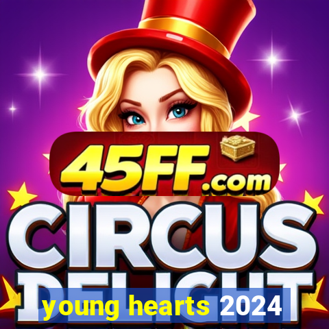 young hearts 2024